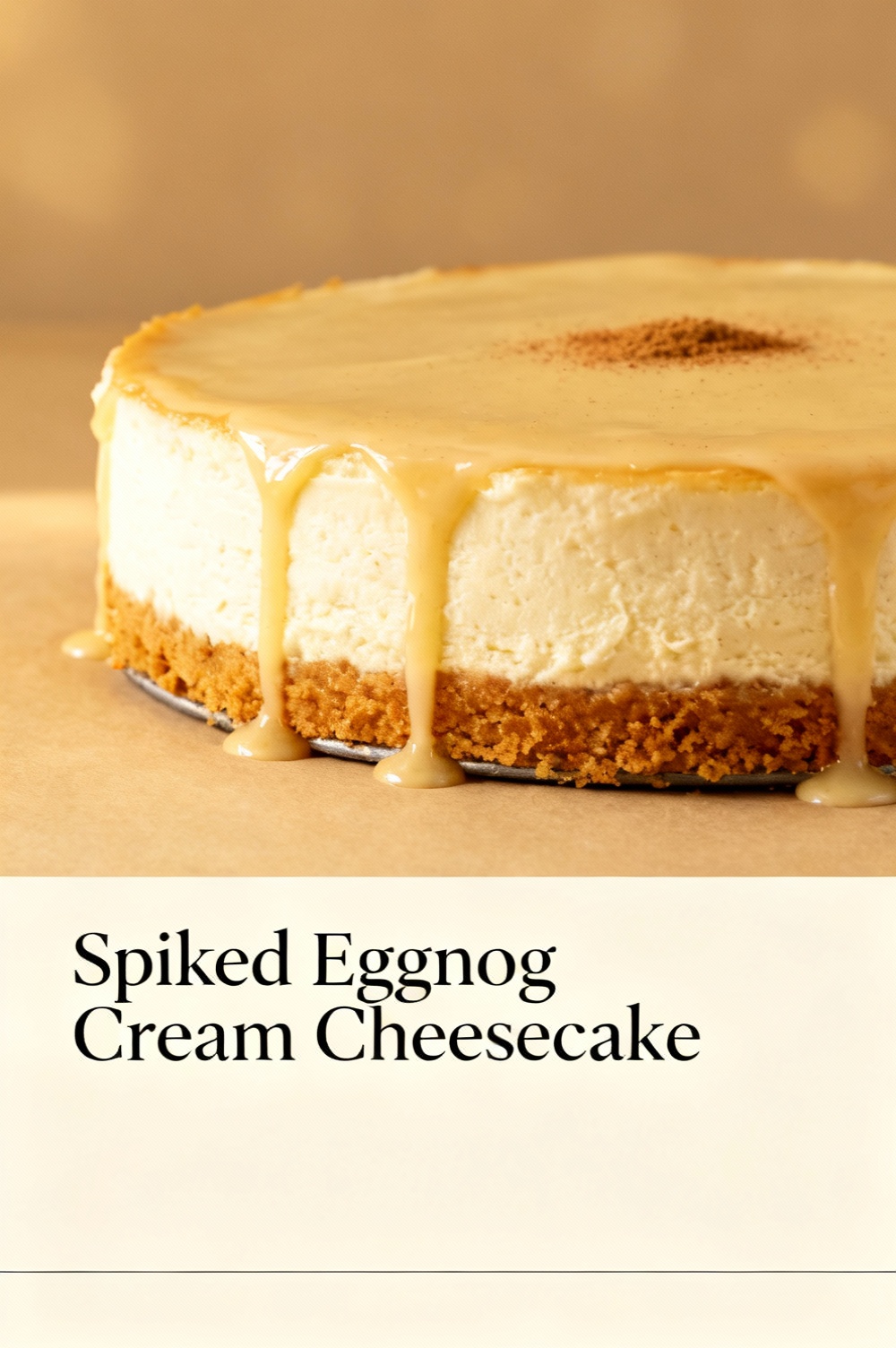 Spiked Eggnog Cream Cheesecake